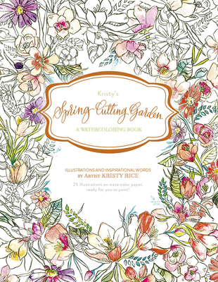 Kristy's Spring Cutting Garden: A Watercoloring... 0764353357 Book Cover