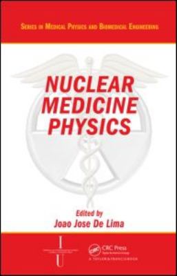 Nuclear Medicine Physics 1584887958 Book Cover