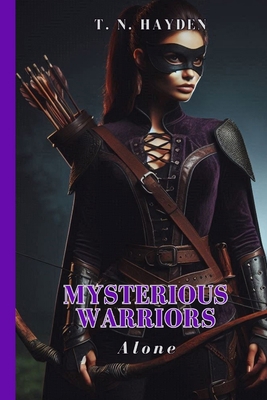Mysterious Warriors: Alone 1500124443 Book Cover