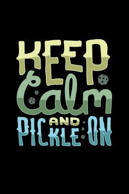 Keep Calm And Pickle On: 120 Pages I 6x9 I Grap... 1082137375 Book Cover