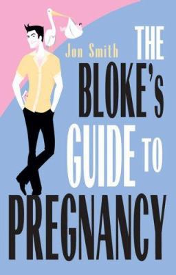 Bloke's Guide to Pregnancy 1401903363 Book Cover