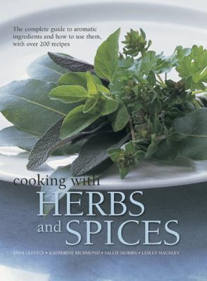 Cooking with Herbs and Spices: The Complete Gui... 1844773418 Book Cover