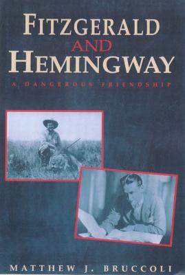 FITZGERALD AND HEMINGWAY A Dangerous Friendship 0233989412 Book Cover