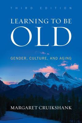 Learning to Be Old: Gender, Culture, and Aging 1442213647 Book Cover