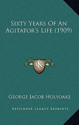 Sixty Years Of An Agitator's Life (1909) 1164344994 Book Cover