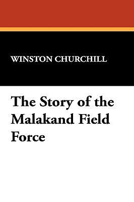 The Story of the Malakand Field Force 1434454010 Book Cover