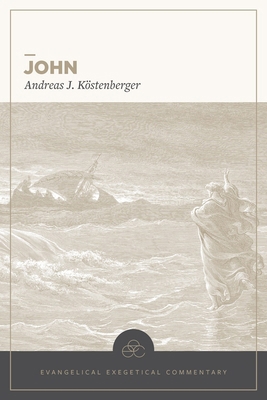 John: Evangelical Exegetical Commentary 1683598873 Book Cover