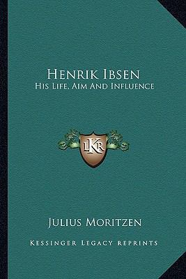 Henrik Ibsen: His Life, Aim And Influence 1163178861 Book Cover