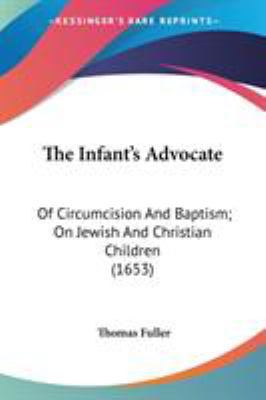 The Infant's Advocate: Of Circumcision And Bapt... 0548739021 Book Cover