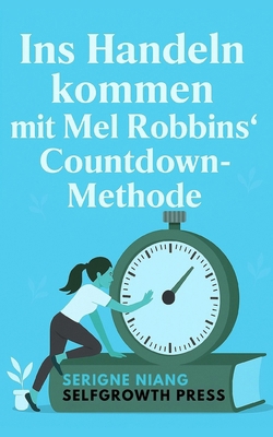 Ins Handeln kommen mit Mel Robbins' Countdown-M... [German] B0FPFPCF9V Book Cover
