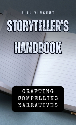 Storyteller's Handbook: Crafting Compelling Nar... B0DC1P3P5R Book Cover