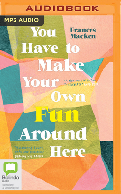 You Have to Make Your Own Fun Around Here 0655677623 Book Cover