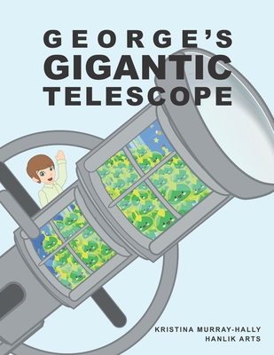 George's Gigantic Telescope: A book about a boy... 0648707229 Book Cover