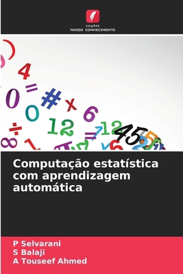 Computação estatística com aprendizagem automática [Portuguese] 6209146740 Book Cover