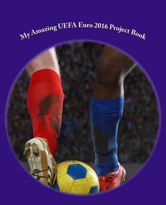 My Amazing UEFA Euro 2016 Project Book: 75 pages 1534617000 Book Cover