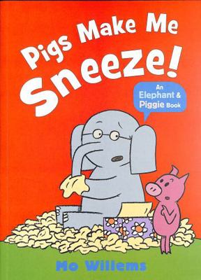 Pigs Make Me Sneeze! (Elephant and Piggie) 1529512379 Book Cover