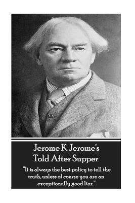 Jerome K Jerome's Told After Supper: "it Is Alw... 1780008120 Book Cover