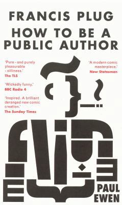 Francis Plug - How To Be A Public Author 1910296430 Book Cover