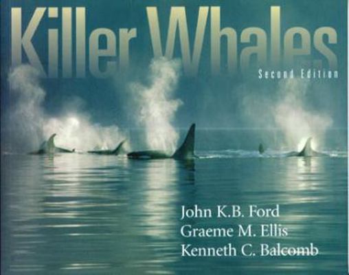 Killer Whales: The Natural History and Genealog... 0774804696 Book Cover