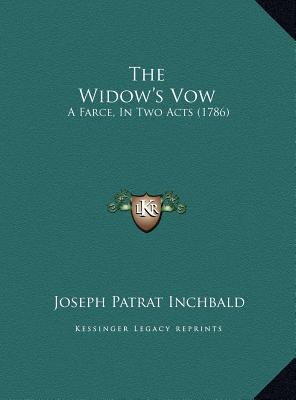 The Widow's Vow: A Farce, In Two Acts (1786) 1169623948 Book Cover