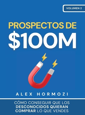 Prospectos de $100M: Cómo conseguir que los des... [Spanish] 1963349067 Book Cover