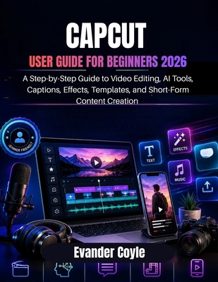 Capcut User Guide for Beginners 2026 B0H2Y2HWZX Book Cover