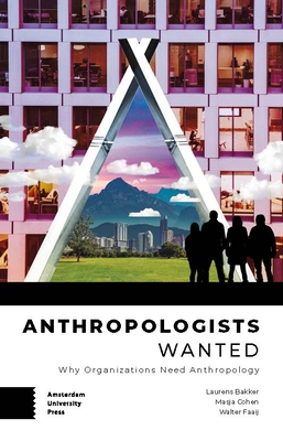 Anthropologists Wanted: Why Organizations Need ... 9463722262 Book Cover