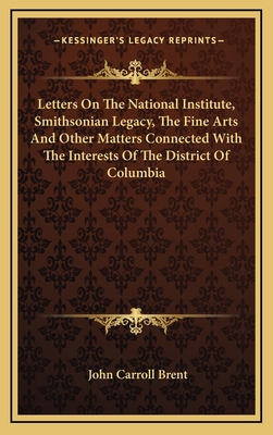 Letters On The National Institute, Smithsonian ... 1169004725 Book Cover
