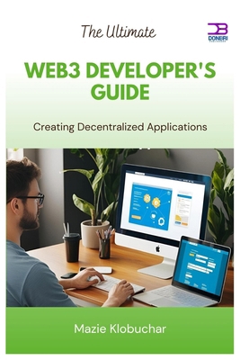 The Ultimate Web3 Developer's Guide: Creating D... B0FC6MV5BT Book Cover
