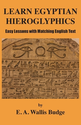 Learn Egyptian Hieroglyphics: Easy Lessons with... 1585094587 Book Cover