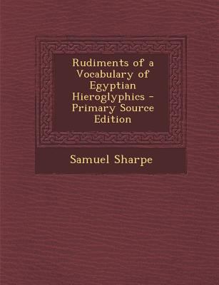 Rudiments of a Vocabulary of Egyptian Hieroglyp... 1293592811 Book Cover