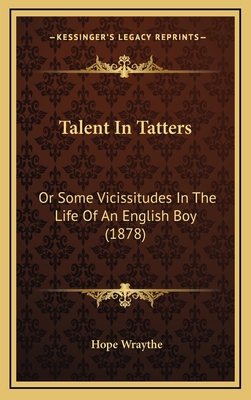 Talent in Tatters: Or Some Vicissitudes in the ... 1165201488 Book Cover