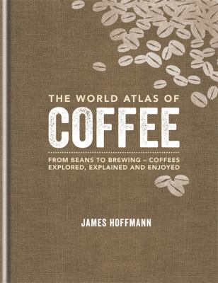 World Atlas of Coffee 1845337875 Book Cover