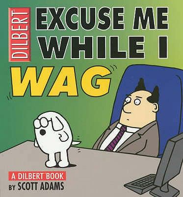 Dilbert : Excuse Me While I Wag 0752223992 Book Cover