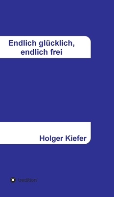 Endlich glücklich, endlich frei [German] 3347250044 Book Cover
