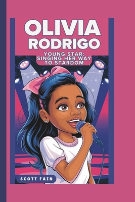Olivia Rodrigo: Young Star: Singing Her Way to ... B0DPF5F753 Book Cover