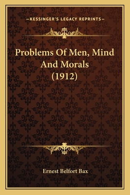 Problems Of Men, Mind And Morals (1912) 1164066366 Book Cover