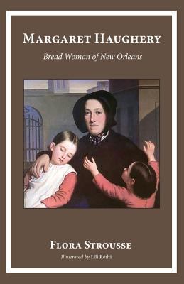 Margaret Haughery: Bread Woman of New Orleans 0997664754 Book Cover