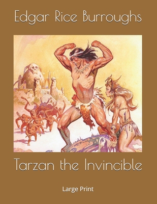 Tarzan the Invincible: Large Print 1693017709 Book Cover