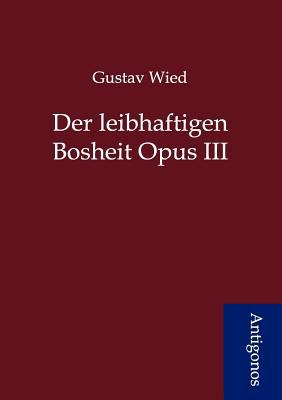 Der leibhaftigen Bosheit Opus III [German] 3954721546 Book Cover