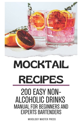 Mocktail Recipes: 200 Easy Non-alcoholic Drinks... B0DR2X1QTR Book Cover