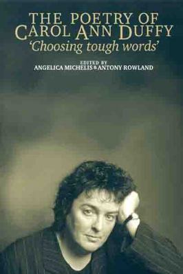 The Poetry of Carol Ann Duffy: Choosing Tough W... 0719063019 Book Cover