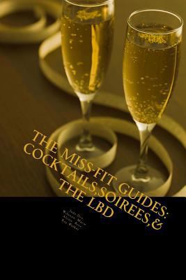 The Miss-Fit Guides: : Cocktails, Soirees & The... 1720429200 Book Cover