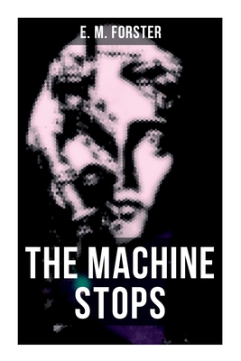 The Machine Stops: Science Fiction Dystopia - A... 8027276543 Book Cover