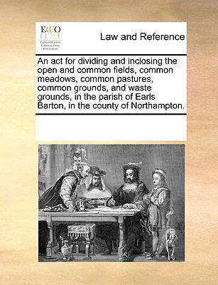 An act for dividing and inclosing the open and ... 1170287867 Book Cover