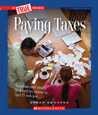 Paying Taxes (a True Book: Civics) 053126212X Book Cover