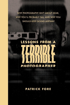 Lessons from a Terrible Photographer B0GR19NRHM Book Cover