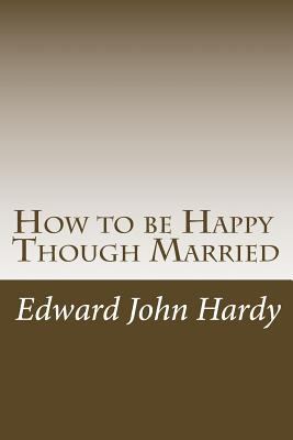 How to be Happy Though Married 1497519683 Book Cover