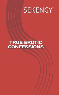 True Erotic Confessions [French] 1973586231 Book Cover
