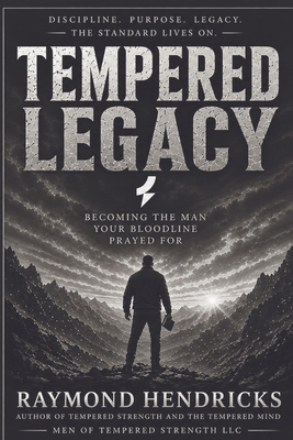 Tempered Legacy: Becoming The Man Your Bloodlin... B0HH219LYZ Book Cover